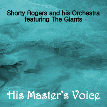 Shorty Rogers And His Orchestra - His Master's Voice