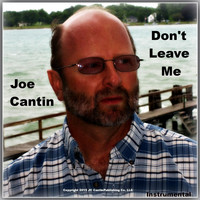 Joe Cantin - Don't Leave Me