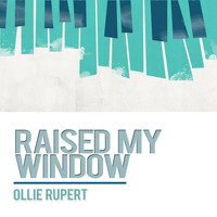 Ollie Rupert - Raised My Window