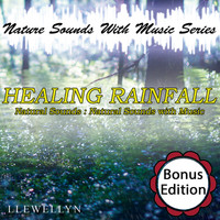 Llewellyn - Les précipitations de guérison: sons de la nature avec la musique: édition spéciale