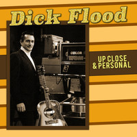 Dick Flood - Up Close & Personal