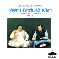 Ustad Nusrat Fateh Ali Khan - Shahenshah-E-Qawwal - Greatest and Latest Hits, Vol. 2