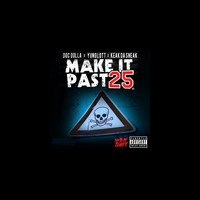 Doc Dolla - Make It Past 25 (feat. Yung Lott & Keak da Sneak) (Explicit)