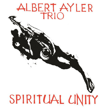 Albert Ayler Trio - Spiritual Unity 50th Anniversary Expanded Edition
