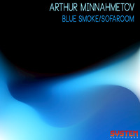 Arthur Minnahmetov - Blue Smoke/Sofaroom