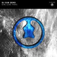 DJ SUB ZERO - Girl (Like That)