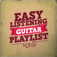 Easy Listening Guitar|Guitar Chill Out|Relaxing Guitar Music - Easy Listening Guitar Playlist
