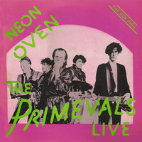 The Primevals - Neon Oven: Live at the Rex 1988