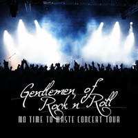 Gentlemen of Rock 'n' Roll - No Time to Waste Concert Tour