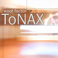 Woot Factor - Tonax EP