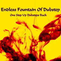 Endless Fountain of Dubstep - One Step up Dubsteps Back