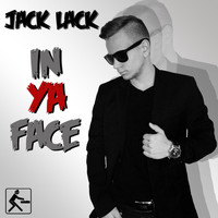Jack Lack - In Ya Face