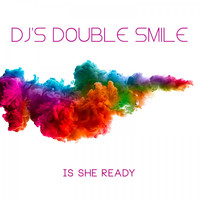 Dj's Double Smile - Is She Ready