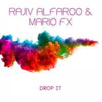 Rajiv Alfaroo & Mario FX - Drop It