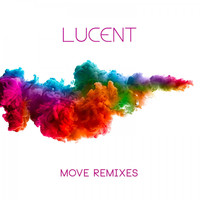 Lucent - Move Remixes