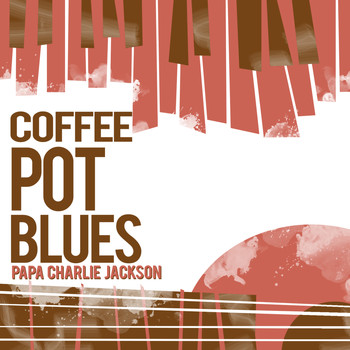 Papa Charlie Jackson - Coffee Pot Blues