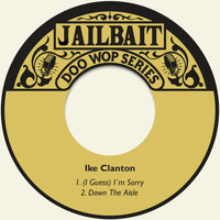 Ike Clanton - (I Guess) I´m Sorry
