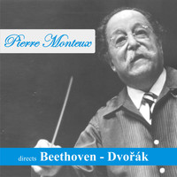 Pierre Monteux - Pierre Monteux directs Beethoven - Dvořák