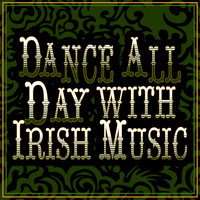 The Irish Dancing Music|Irish Dancing|Irish Music - Dance All Day with Irish Music