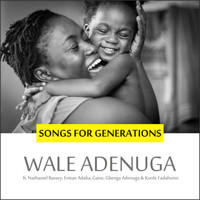 Wale Adenuga - Songs for Generations