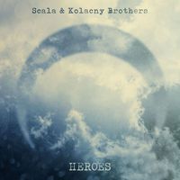 Scala & Kolacny Brothers - Heroes
