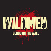Milwaukee Wildmen - Blood on the Wall