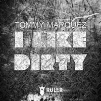 Tommy Marquez - I Like Dirty
