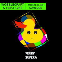 Wobblecraft & First Gift - Someone / Musketeer EP