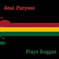 Soul Purpose - Plays Reggae