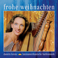 Daniela Lorenz - Frohe Weihnachten (Lateinamerikanische Harfenmusik)