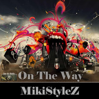 Mikistylez - On the Way