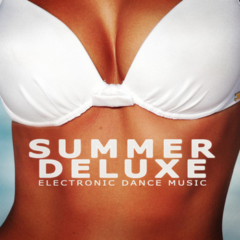 Various Artists - Summer Deluxe - Electronic Dance Music