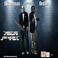 Ski Johnson - Shakit Like You Mean It (feat. Deezle)