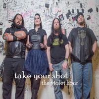 The Violet Hour - Take Your Shot