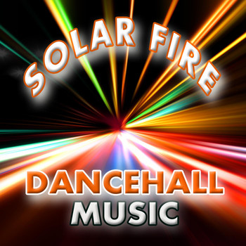 Various Artists - Solar Fire Dancehall Music
