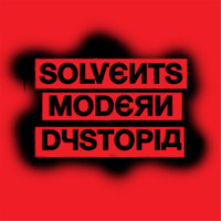 solvents - Modern Dystopia