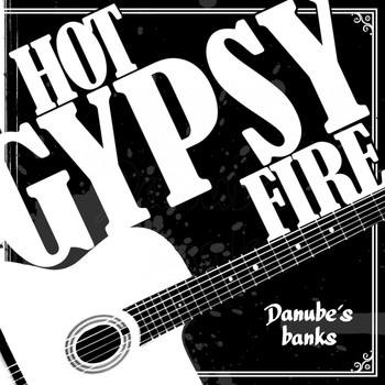 Danube's Banks - Hot Gypsy Fire