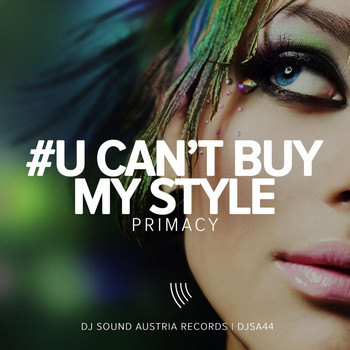 Primacy - U Can't Buy My Style