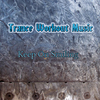 Trance Workout Music - Keep on Smiling