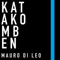 Mauro Di Leo - Katakomben
