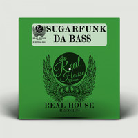 Sugarfunk - Da Bass
