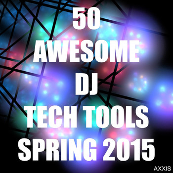 Various Artists - 50 Awesome DJ Tech Tools Spring 2015