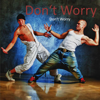 Don't Worry - Don't Worry