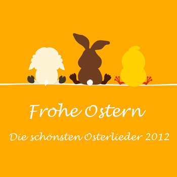 Various Artists - Frohe Ostern - Die schönsten Osterlieder 2012