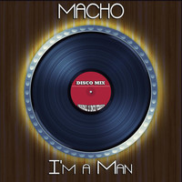 Macho - I'm a Man (Disco Mix - Original 12 Inch Version)