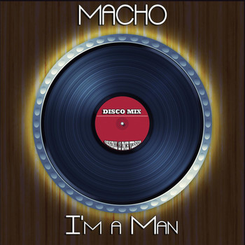 Macho - I'm a Man (Disco Mix - Original 12 Inch Version)