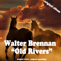 Walter Brennan - Old Rivers (Original Album)