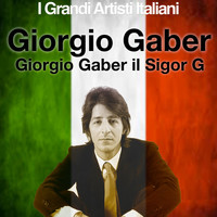 Giorgio Gaber - Giorgio Gaber il Signor G (I Grandi Artisti Italiani)