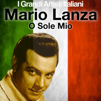 Mario Lanza - O sole mio (I Grandi Artisti Italiani)