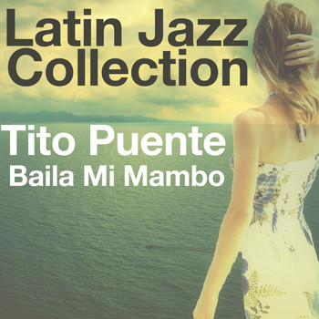 Tito Puente - Baila Mi Mambo (Latin Jazz Collection)